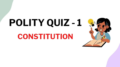 Political Science Quiz 1 – Constitution